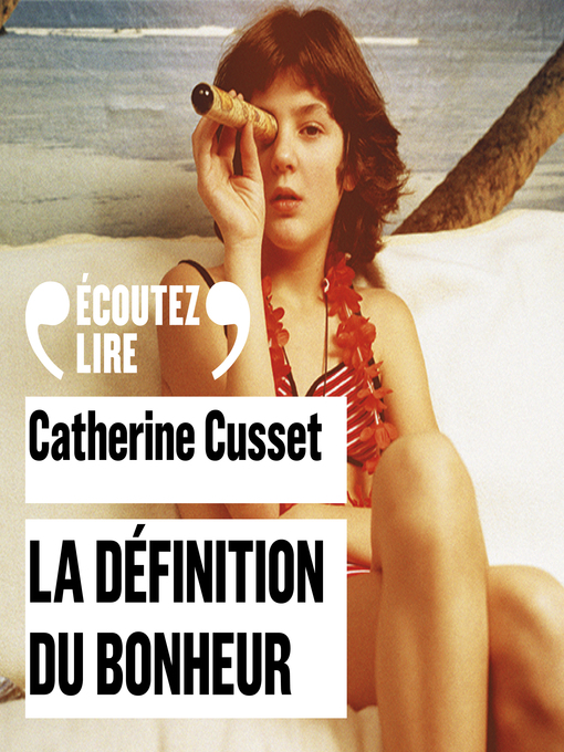 Title details for La définition du bonheur by Catherine Cusset - Available